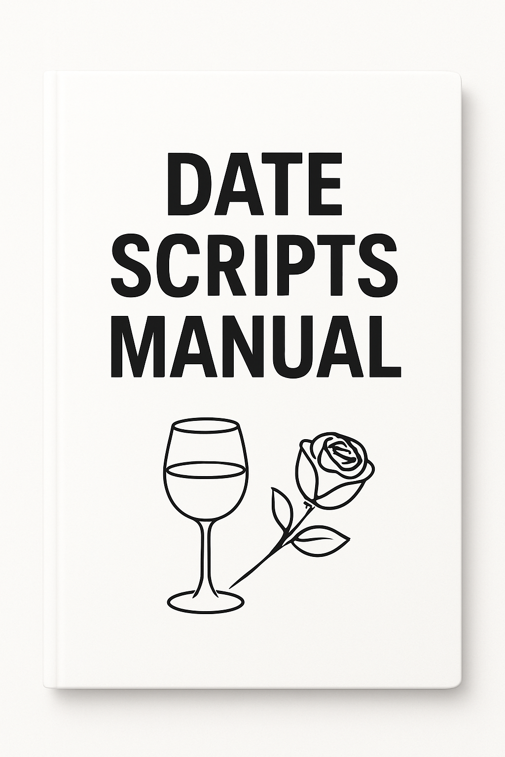 Date Scripts Manual: Proven Lines & Conversations That Work During Your Date